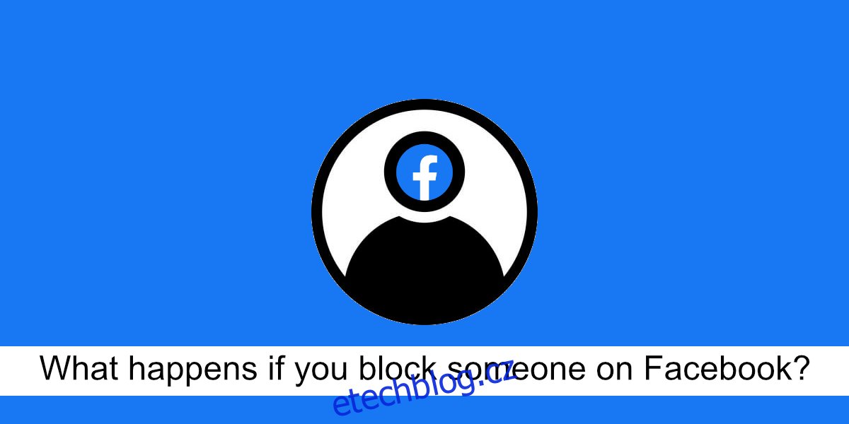 Co se stane, když někoho zablokujete na Facebooku?