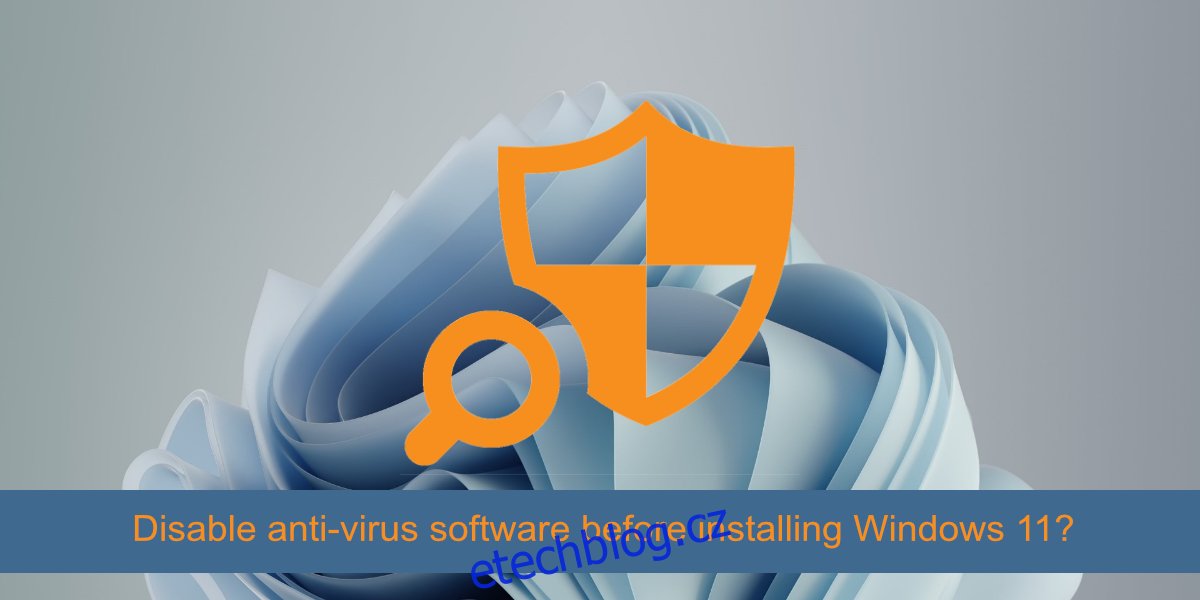 před instalací systému Windows 11 vypněte antivirový software