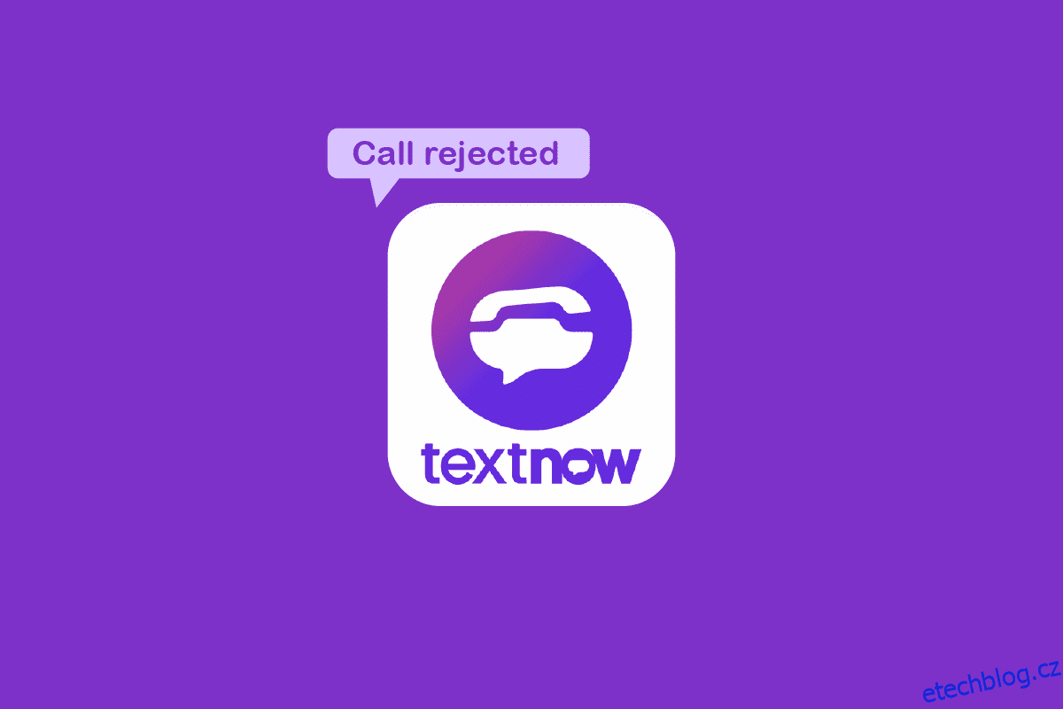Proč TextNow Say Call Rejected?